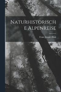 bokomslag Naturhistorische Alpenreise