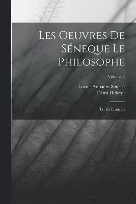 Lucius Annaeus Seneca, Denis Diderot - Les Oeuvres De Séneque Le Philosophe, Häftad