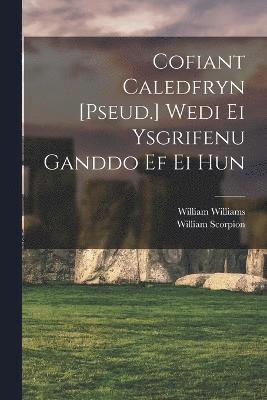 bokomslag Cofiant Caledfryn [Pseud.] Wedi Ei Ysgrifenu Ganddo Ef Ei Hun