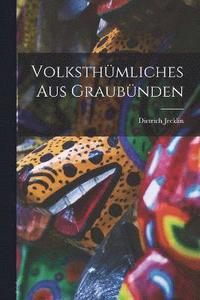 bokomslag Volksthmliches Aus Graubnden