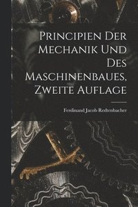 bokomslag Principien der Mechanik und des Maschinenbaues, Zweite Auflage