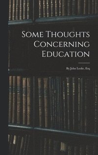 bokomslag Some Thoughts Concerning Education