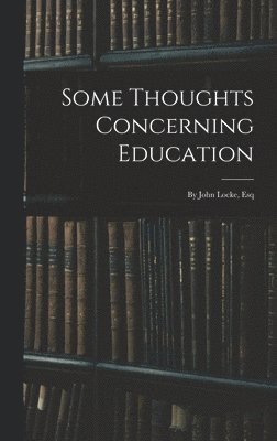 bokomslag Some Thoughts Concerning Education