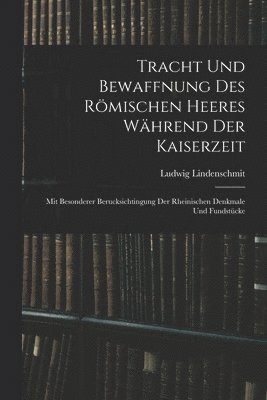 bokomslag Tracht und Bewaffnung des rmischen Heeres whrend der Kaiserzeit