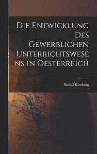 bokomslag Die Entwicklung Des Gewerblichen Unterrichtswesens in Oesterreich