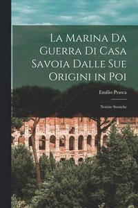 bokomslag La Marina Da Guerra Di Casa Savoia Dalle Sue Origini in Poi