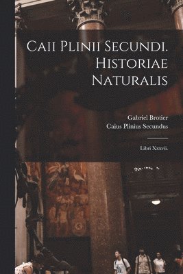 bokomslag Caii Plinii Secundi. Historiae Naturalis