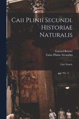 Caii Plinii Secundi. Historiae Naturalis