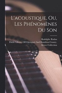 bokomslag L'acoustique, Ou, Les Phnomnes Du Son