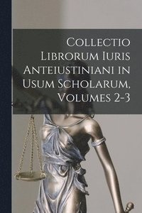 bokomslag Collectio Librorum Iuris Anteiustiniani in Usum Scholarum, Volumes 2-3
