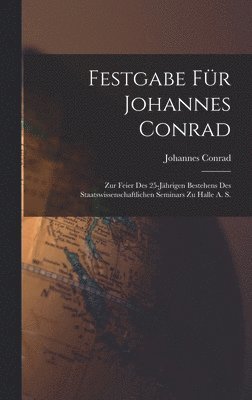 Johannes Conrad - Festgabe Für Johannes Conrad, Inbunden