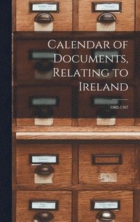 bokomslag Calendar of Documents, Relating to Ireland