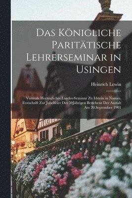 Das Knigliche Parittische Lehrerseminar in Usingen 1