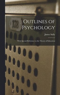 James Sully - Outlines of Psychology, Inbunden