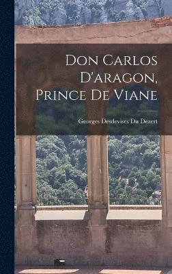 Don Carlos D'aragon, Prince De Viane 1