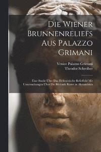 bokomslag Die Wiener Brunnenreliefs Aus Palazzo Grimani