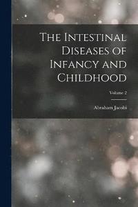 bokomslag The Intestinal Diseases of Infancy and Childhood; Volume 2
