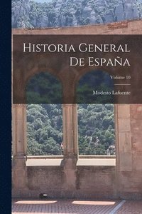 bokomslag Historia General De Espaa; Volume 10
