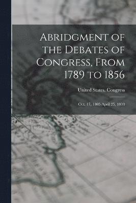 Abridgment of the Debates of Congress, From 1789 to 1856 1