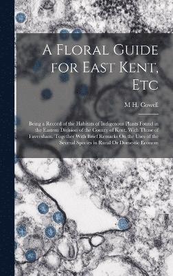 A Floral Guide for East Kent, Etc 1