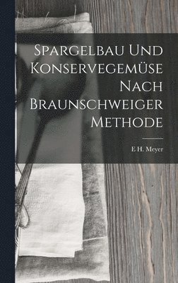 bokomslag Spargelbau Und Konservegemse Nach Braunschweiger Methode