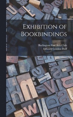 Edward Gordon Duff, Burlington Fine Arts Club - Exhibition of Bookbindings, Inbunden