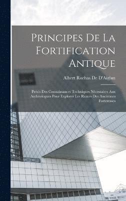 Albert Rochas De D'Aiglun - Principes De La Fortification Antique, Inbunden