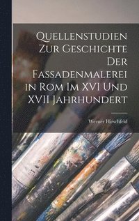 bokomslag Quellenstudien Zur Geschichte Der Fassadenmalerei in Rom Im XVI Und XVII Jahrhundert