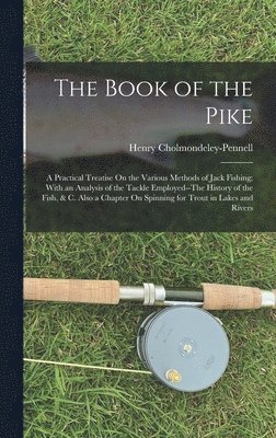 Henry Cholmondeley-Pennell - Book of the Pike, Inbunden