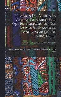 bokomslag Relacin Del Viaje a La Ciudad De Marruecos Que Por Disposicin Del Excmo. Sr. D. Manuel Pando, Marqus De Miraflores