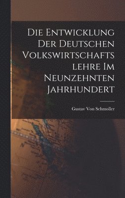 Gustav Von Schmoller - Entwicklung der deutschen Volkswirtschaftslehre im neunzehnten Jahrhundert, Inbunden