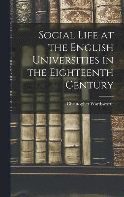bokomslag Social Life at the English Universities in the Eighteenth Century
