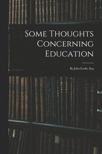 bokomslag Some Thoughts Concerning Education