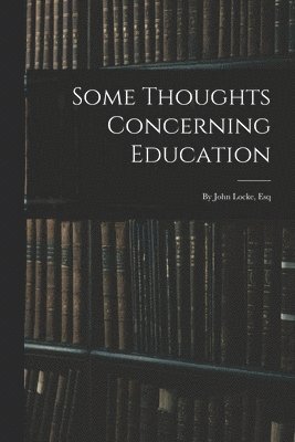 bokomslag Some Thoughts Concerning Education