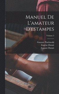 bokomslag Manuel De L'amateur D'estampes; Volume 5