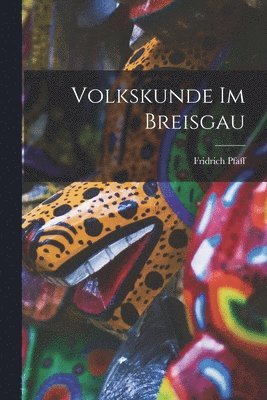 bokomslag Volkskunde Im Breisgau