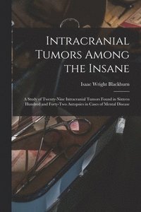 bokomslag Intracranial Tumors Among the Insane