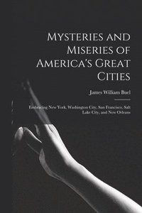 bokomslag Mysteries and Miseries of America's Great Cities