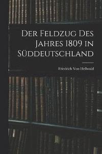 bokomslag Der Feldzug des Jahres 1809 in Sddeutschland