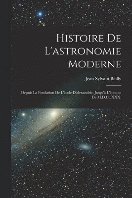 Jean Sylvain Bailly - Histoire De L'astronomie Moderne, Häftad