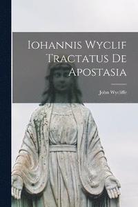bokomslag Iohannis Wyclif Tractatus De Apostasia
