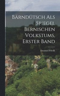 bokomslag Brndtsch als Spiegel Bernischen Volkstums, erster Band