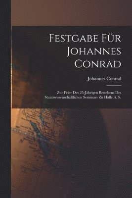 Johannes Conrad - Festgabe Für Johannes Conrad, Häftad