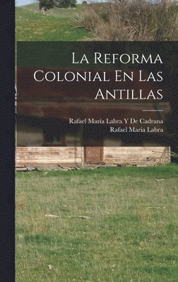 bokomslag La Reforma Colonial En Las Antillas