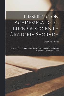 bokomslag Dissertacion Academica De El Buen Gusto En La Oratoria Sagrada