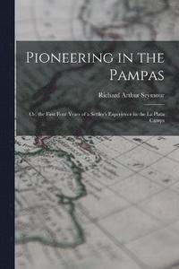bokomslag Pioneering in the Pampas
