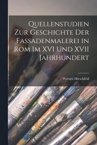 bokomslag Quellenstudien Zur Geschichte Der Fassadenmalerei in Rom Im XVI Und XVII Jahrhundert