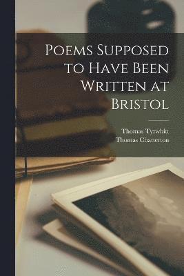 Poems Supposed to Have Been Written at Bristol 1