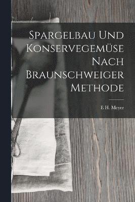 bokomslag Spargelbau Und Konservegemse Nach Braunschweiger Methode