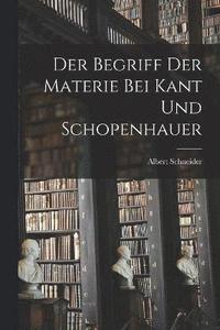bokomslag Der Begriff Der Materie Bei Kant Und Schopenhauer
